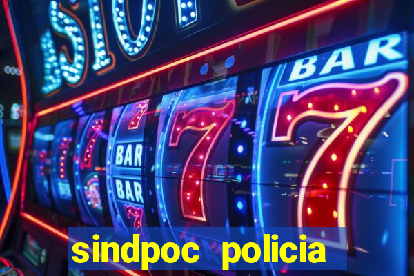 sindpoc policia civil bahia